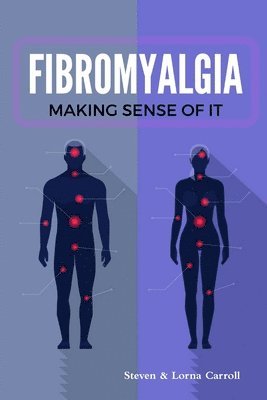 Steven Carroll, Lorna Carroll - Fibromyalgia - Making Sense of It, Häftad