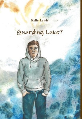 Kelly Lewis - Guarding Luke?, Inbunden