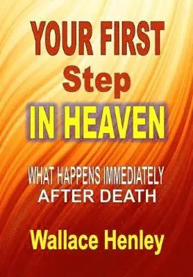 Wallace Henley - Your First Step in Heaven, Inbunden. Tillgänglighet: Lägg i varukorg