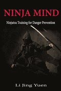 Ninja Mind: Ninjutsu Training for Danger Prevention
