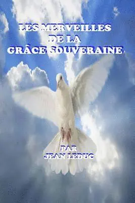 Jean Leduc - Les Merveilles de la Grace Souveraine, Häftad. Tillgänglighet: Lägg i varukorg