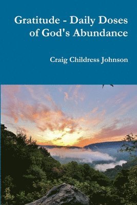 Craig Childress Johnson - Gratitude - Daily Doses of God's Abundance, Häftad. Tillgänglighet: Lägg i varukorg