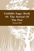 Thomas Wolf - Unifable Saga: Book 10: The Arrival Of The Past, Häftad. Tillgänglighet: Lägg i varukorg