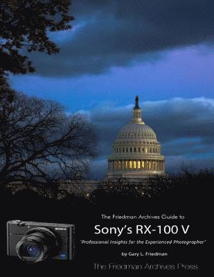 Gary Friedman - Friedman Archives Guide to Sony's Rx-100 V, E-bok