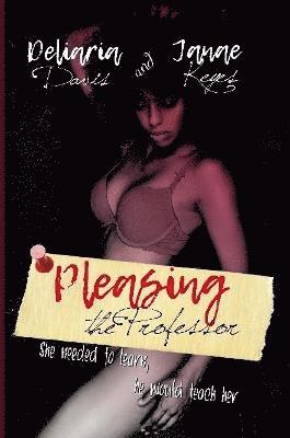 Janae Keyes, Deliaria Davis - Pleasing the Professor, Häftad