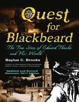Baylus C. Brooks - Quest for Blackbeard: The True Story of Edward Thache and His World, E-bok