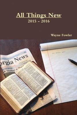 Wayne Fowler - All Things New 2015 - 2016, Häftad