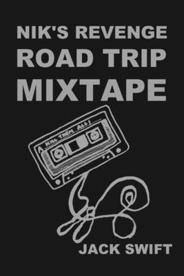 Jack Swift - Nik's Revenge Road Trip Mixtape, Häftad