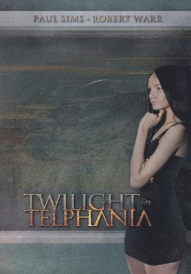 Paul Sims, Robert Warr - Twilight in Telphania, Inbunden