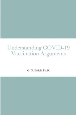 G G Bolich - Understanding COVID-19 Vaccination Arguments, Häftad. Tillgänglighet: Lägg i varukorg