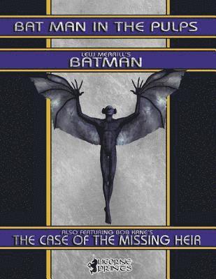 Bob Kane, Lew Merrils - Bat Man In the Pulps, E-bok
