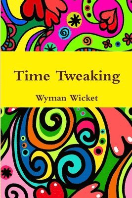 Wyman Wicket - Time Tweaking, Häftad