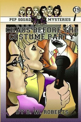 DW Roberts - Pep Squad Mysteries #19: Chaos Before the Costume Party, Häftad