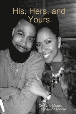 Dwayne Moore, Lashawna Moore - His, Hers, and Yours, Häftad