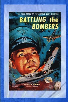 Wilhelm Johnen - Battling the Bombers, Häftad. Tillgänglighet: Lägg i varukorg