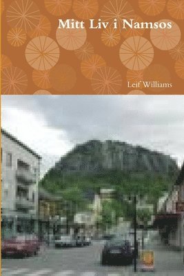 Leif Williams - Mitt Liv I Namsos, Häftad. Tillgänglighet: Lägg i varukorg