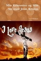 Leif William - Min Kristentro og Min Vei med Jesus Kristus, Häftad. Tillgänglighet: Lägg i varukorg