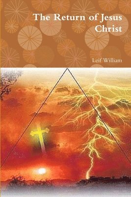 Leif William - Return of Jesus Christ, Häftad. Tillgänglighet: Lägg i varukorg