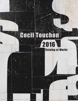 Cecil Touchon - Cecil Touchon - 2016 Catalog of Works, Häftad