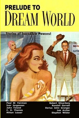 Paul W. Fairman, Robert Silverberg, Milton Lesser, Randall Garrett, Ivar Jorgensen, Darius John Granger, John Toland, C. H. Thames, Stephen Wilder, Lee Archer, Leonard G. Spencer - Prelude to Dream World, Häftad
