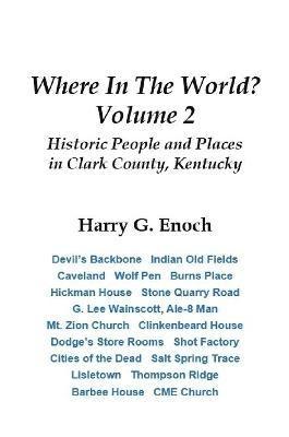 Harry G. Enoch - Where in the World? Volume 2, Historic People and Places in Clark County, Kentucky, Häftad. Tillgänglighet: Lägg i varukorg