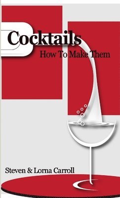 Steven Carroll, Lorna Carroll - Cocktails - How to Make Them, Häftad