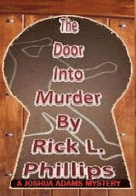 Rick L. Phillips - Door Into Murder, Inbunden. Tillgänglighet: Lägg i varukorg