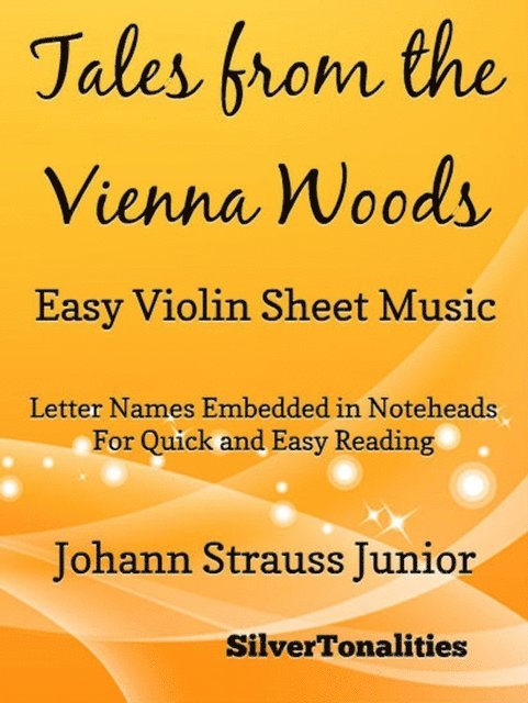 Johann Strauss, Silver Tonalities - Tales from the Vienna Woods - Easy Violin Sheet Music, E-bok