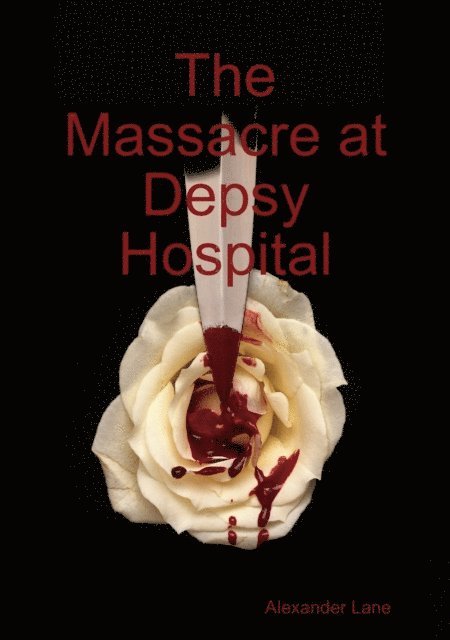 Alexander Lane - Massacre At Depsy Hospital, E-bok