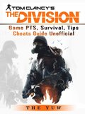 Tom Clancys the Division Game PTS, Survival, Tips Cheats Guide Unofficial