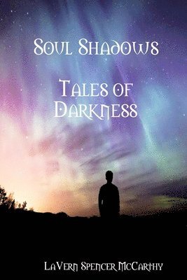 Lavern Spencer McCarthy - Soul Shadows--Tales Of Darkness, Häftad