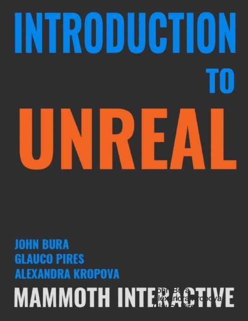 Glauco Pires, Alexandra Kropova, John Bura - Introduction to Unreal, E-bok