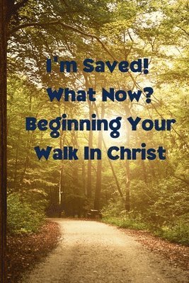 Sandra Lott - I'm Saved! What Now? Beginning Your Walk in Christ, Häftad