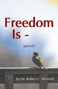 Freedom Is (Period.)