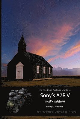 Friedman Archives Guide to Sony's A7R V (B&W Edition) av Gary L Friedman