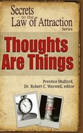 Thoughts Are Things - Secrets to the Law of Attraction