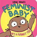 Feminist Baby! He's A Feminist Too!