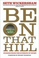 Seth Wickersham - Be on That Hill, Häftad