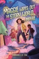 Annabelle Oh - Maggie Wipes Out the Story World...Maybe, Häftad. Tillgänglighet: Kommande