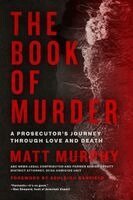 Matt Murphy - The Book of Murder: A Prosecutor's Journey Through Love and Death, Häftad