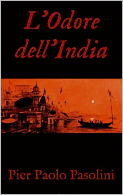 Pier Paolo Pasolini - L'Odore dell'India, E-bok