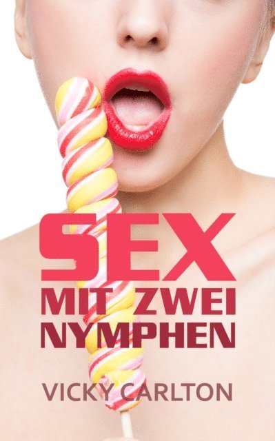 Vicky Carlton - Sex mit zwei Nymphen, E-bok. Tillgänglighet: Lägg i varukorg