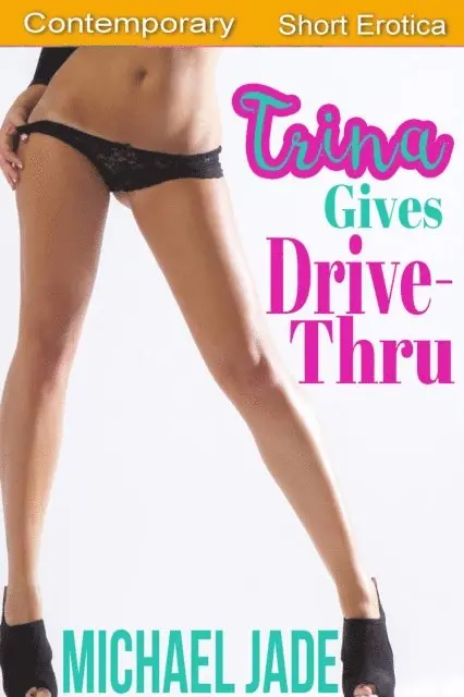 Michael Jade - Trina Gives Drive-Thru, E-bok. Tillgänglighet: Lägg i varukorg