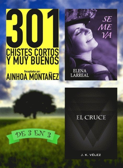 J. K. Velez, Elena Larreal, Ainhoa Montanez - 301 Chistes Cortos y Muy Buenos + Se me va + El Cruce. De 3 en 3, E-bok