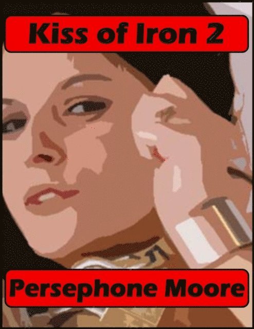 Persephone Moore - Kiss of Iron 2, E-bok