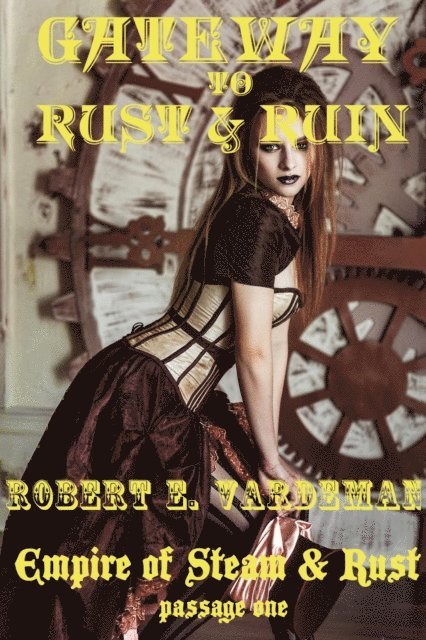 Robert E. Vardeman - Gateway to Rust and Ruin, E-bok