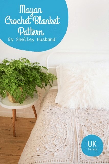 Shelley Husband - Mayan Crochet Blanket Pattern UK Terms, E-bok