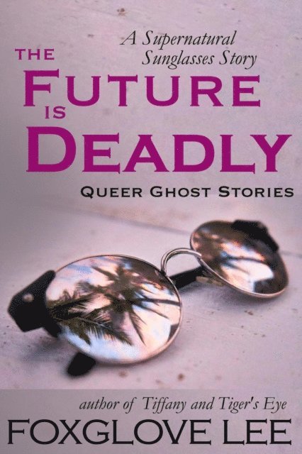 Foxglove Lee - Future is Deadly: A Supernatural Sunglasses Story, E-bok. Tillgänglighet: Lägg i varukorg
