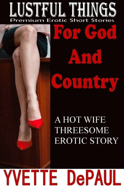 Yvette DePaul - For God And Country: A Hot Wife Threesome Erotic Story, E-bok. Tillgänglighet: Lägg i varukorg