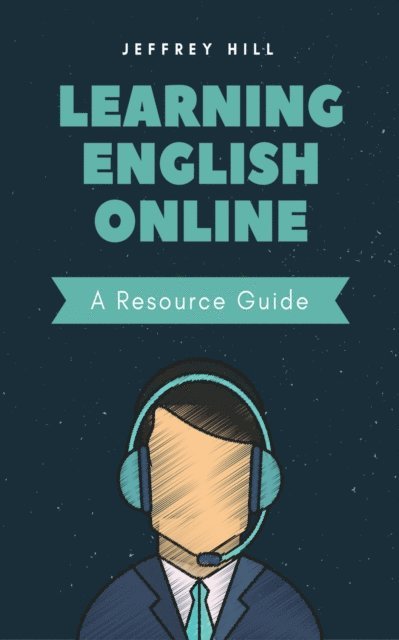 Jeffrey Hill - Learning English Online - A Resource Guide, E-bok